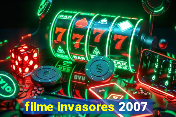 filme invasores 2007